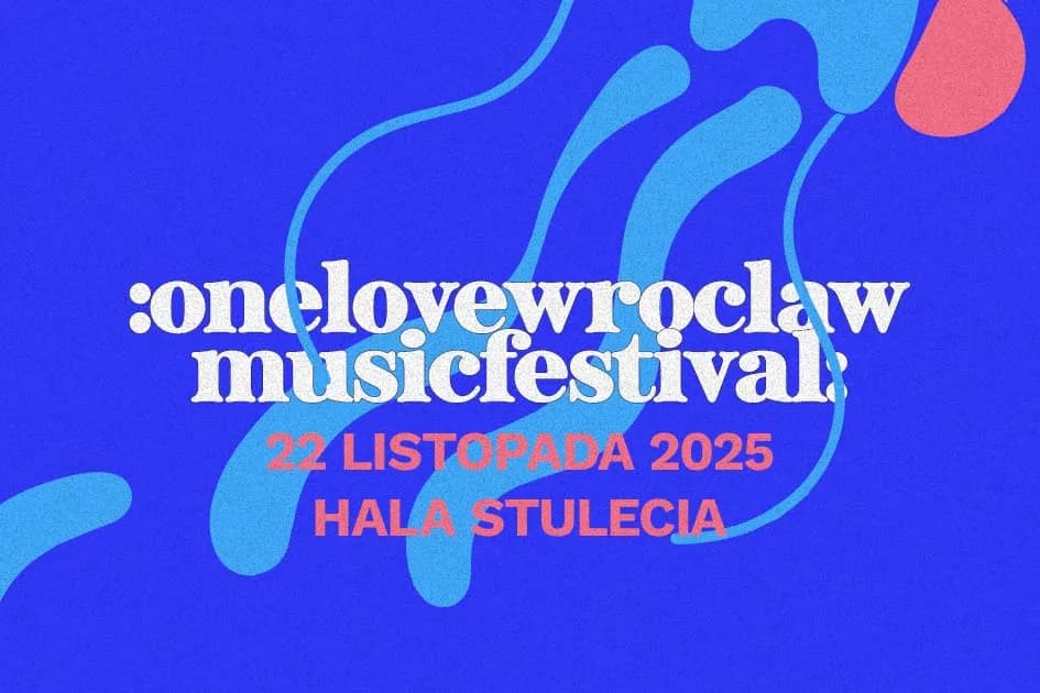 One Love Wrocław Music Festival 2025 [DATA, LINE-UP, BILETY]